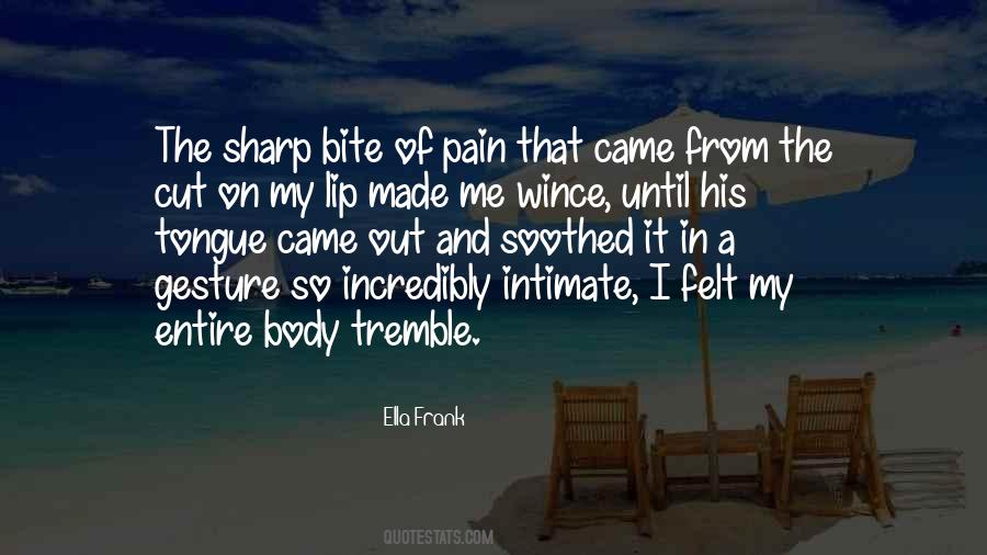 Pain Felt Quotes #366198