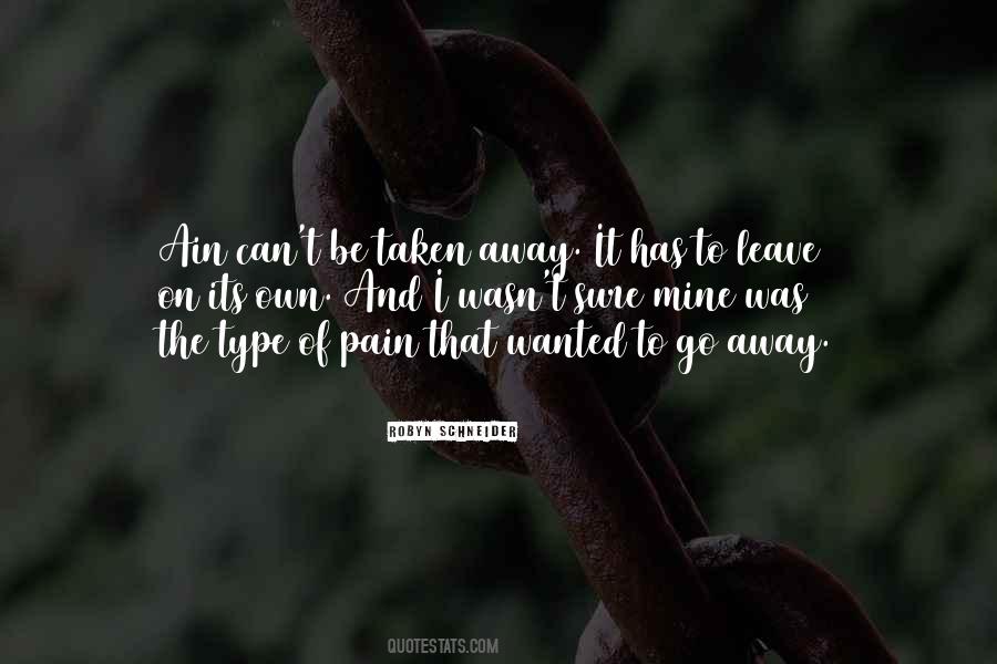 Pain Go Away Quotes #1015489