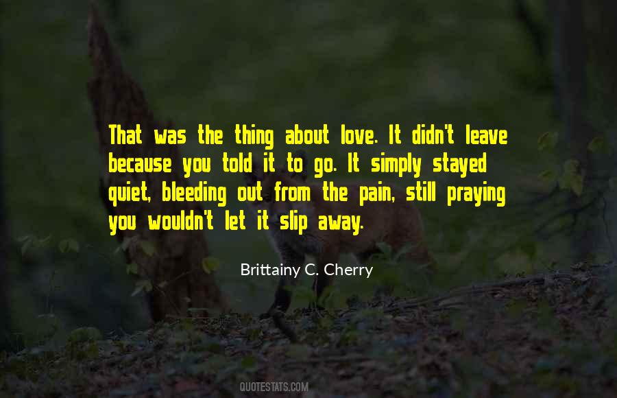 Pain Go Away Quotes #1289820