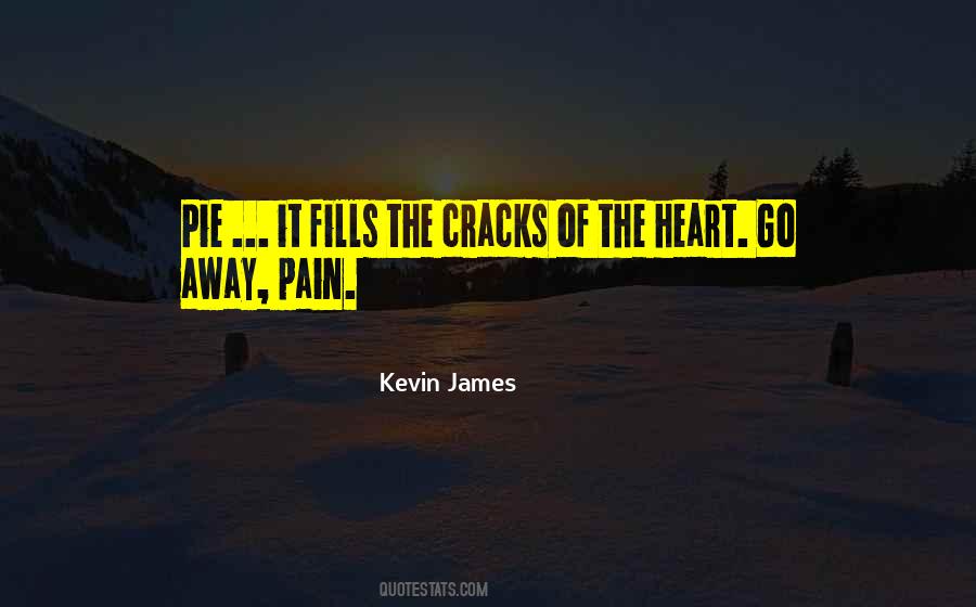 Pain Go Away Quotes #1866942