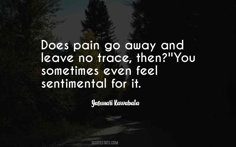 Pain Go Away Quotes #601199