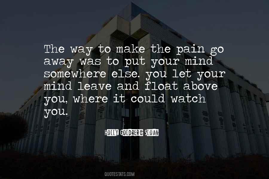 Pain Go Away Quotes #907259