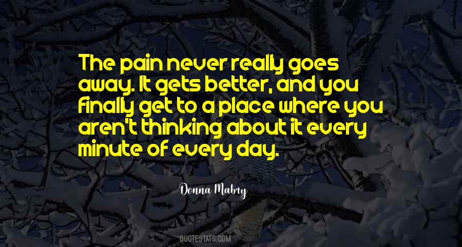 Pain Goes Away Quotes #404899