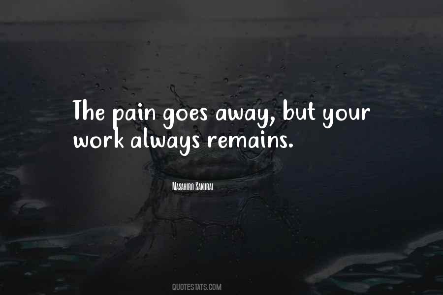 Pain Goes Away Quotes #462678