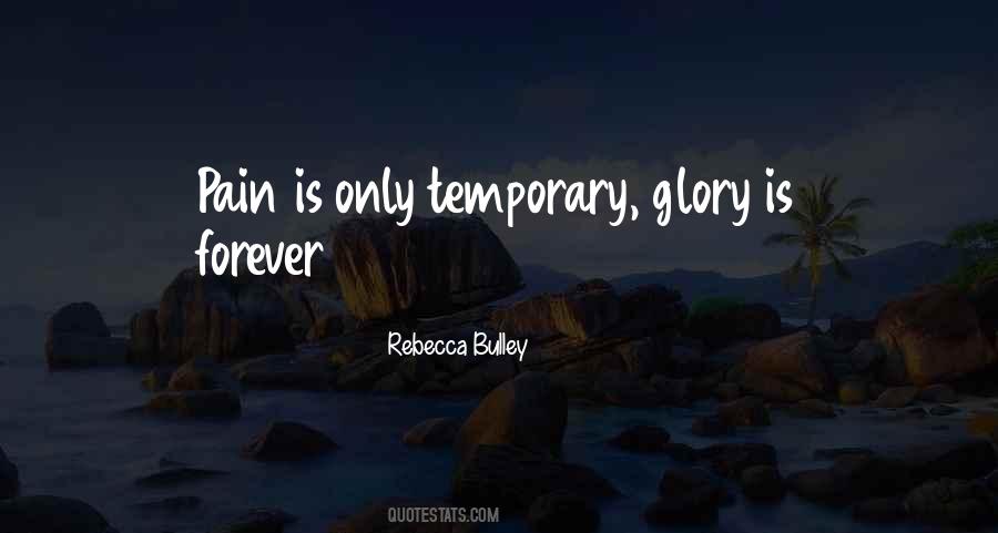 Pain Is Just Temporary Quotes #475366