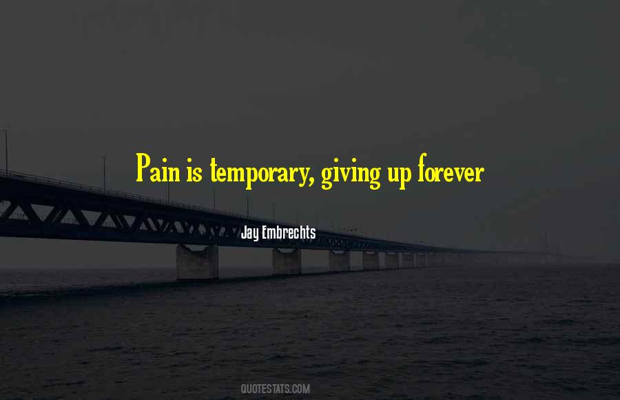 Pain Is Just Temporary Quotes #529979