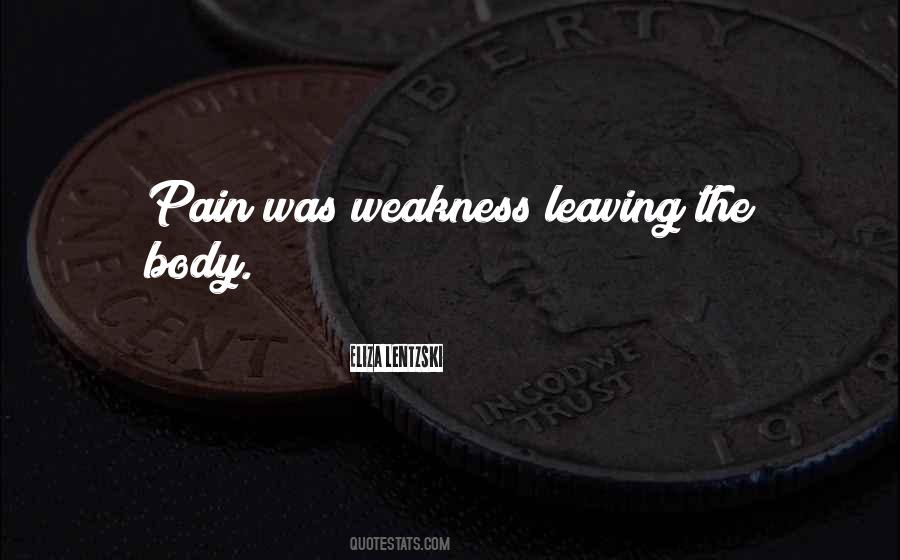 Pain Is Just Weakness Leaving The Body Quotes #1739109