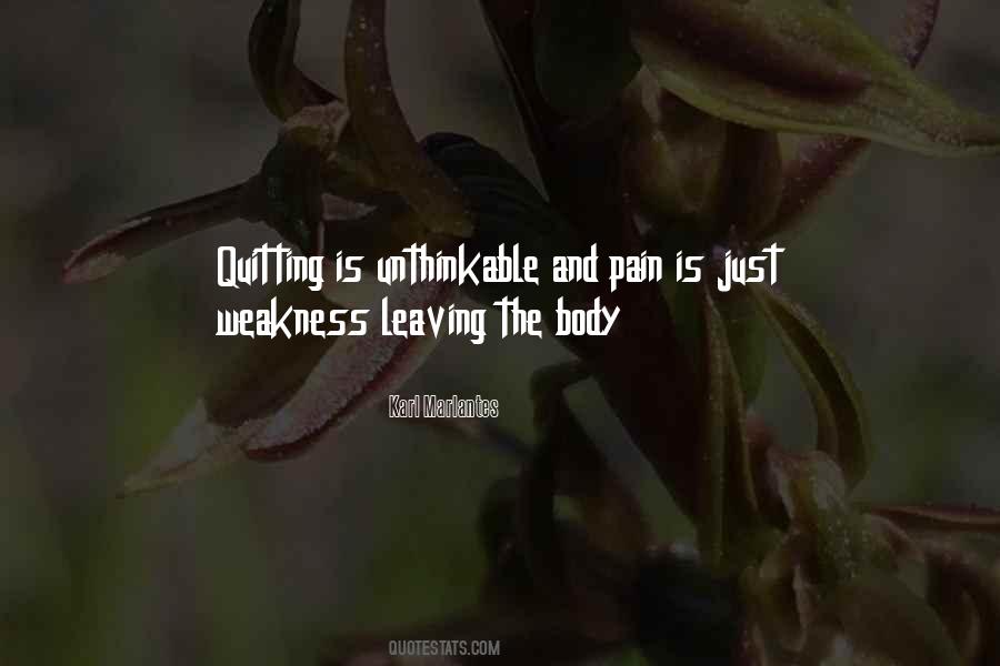 Pain Is Just Weakness Leaving The Body Quotes #315101