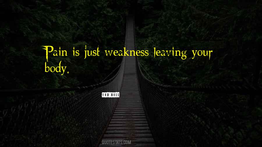 Pain Is Just Weakness Leaving The Body Quotes #760662