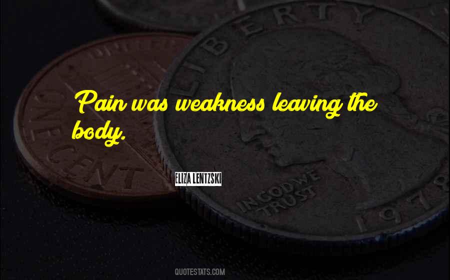 Pain Is Weakness Leaving The Body And Other Quotes #1739109