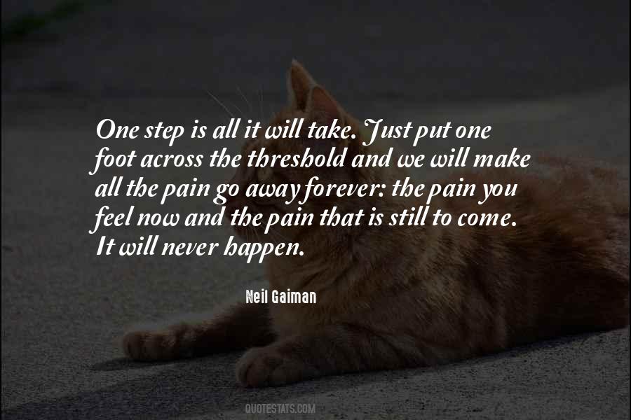Pain Will Go Away Quotes #481886