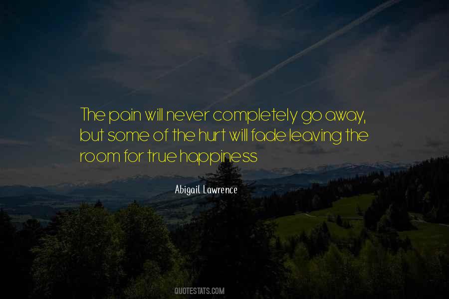 Pain Will Go Away Quotes #994595