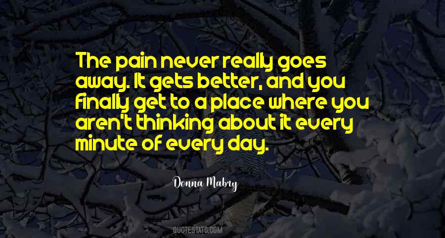 Pain Will Never Go Away Quotes #404899