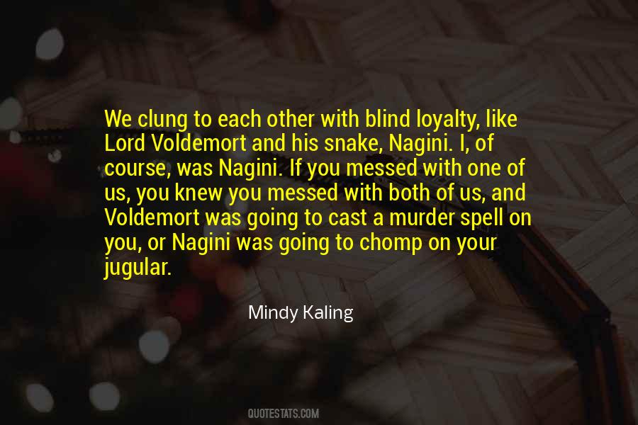 Quotes About Blind Loyalty #1820269