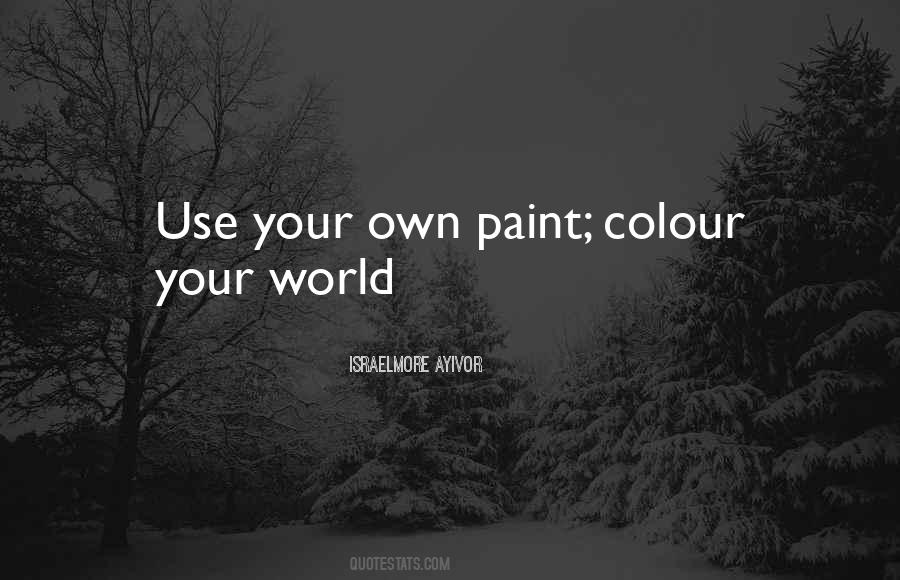 Paint Your World Quotes #118018