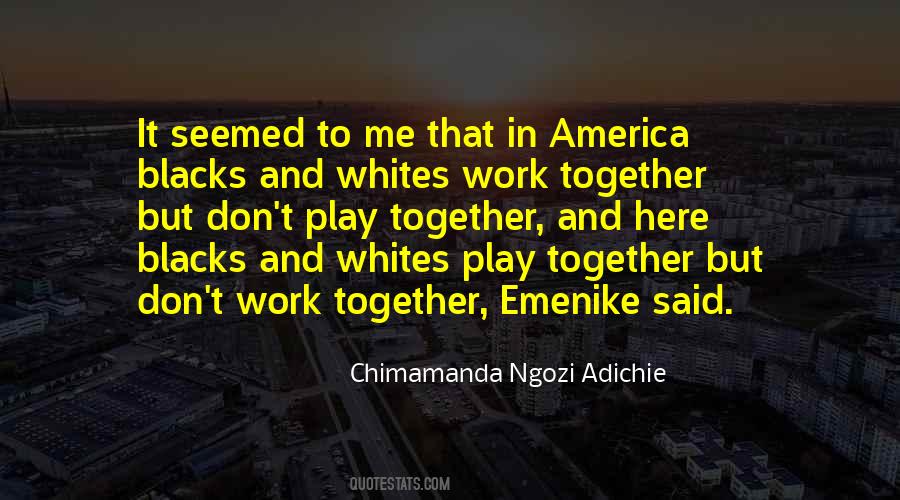 Quotes About Blacks And Whites #1776782