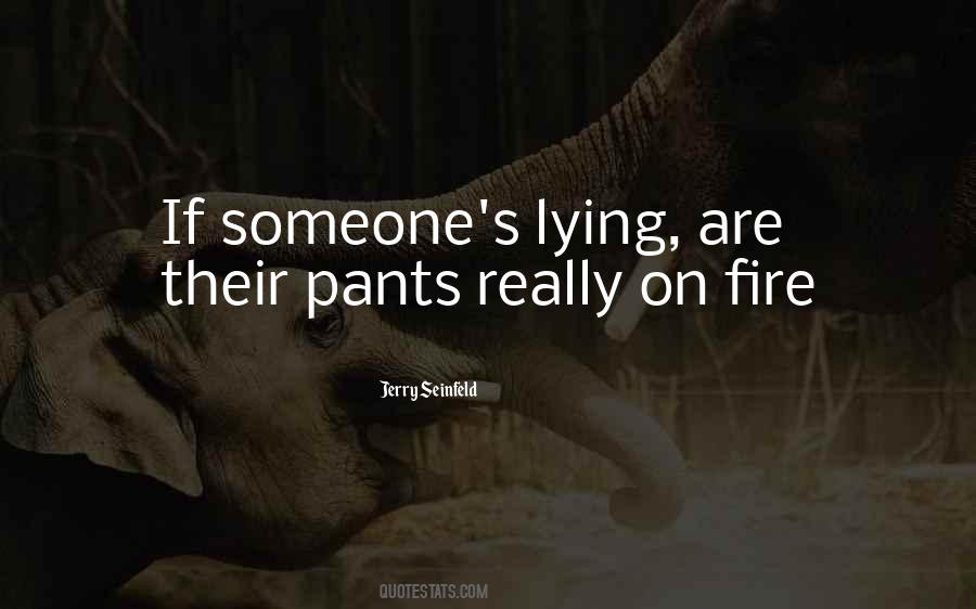 Pants On Fire Quotes #1387230