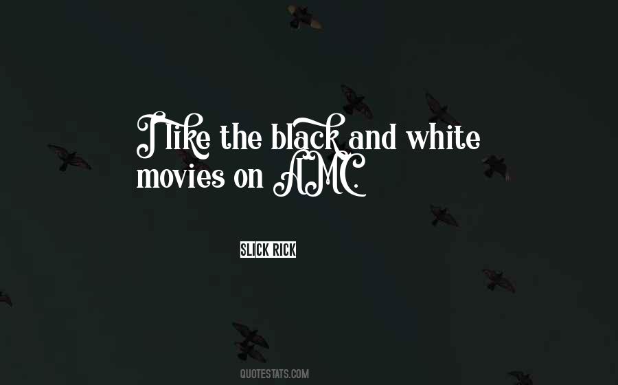 Quotes About Black And White Movies #1620762