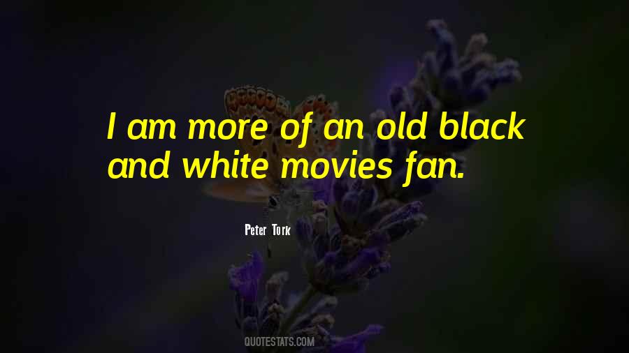 Quotes About Black And White Movies #36729
