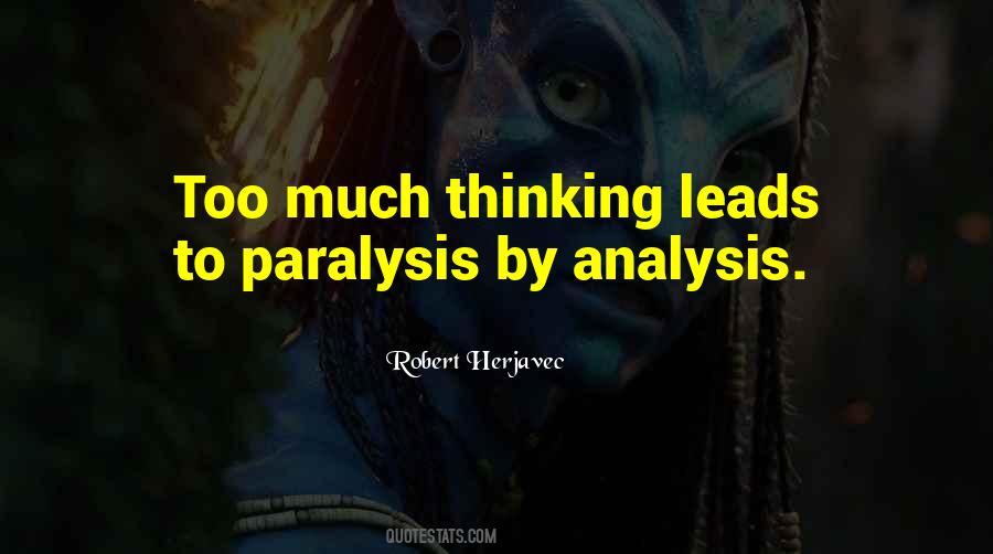 Paralysis By Analysis Quotes #663763