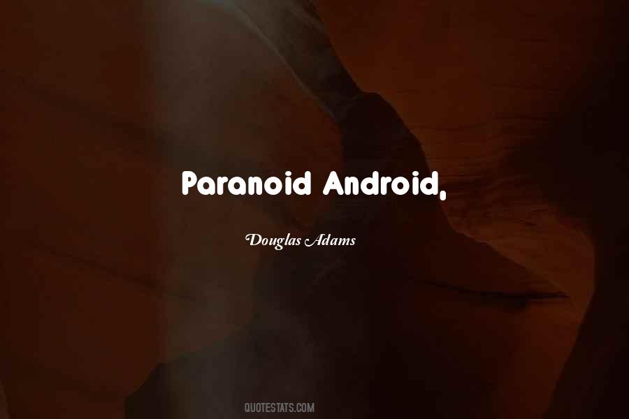 Paranoid Android Quotes #1127287