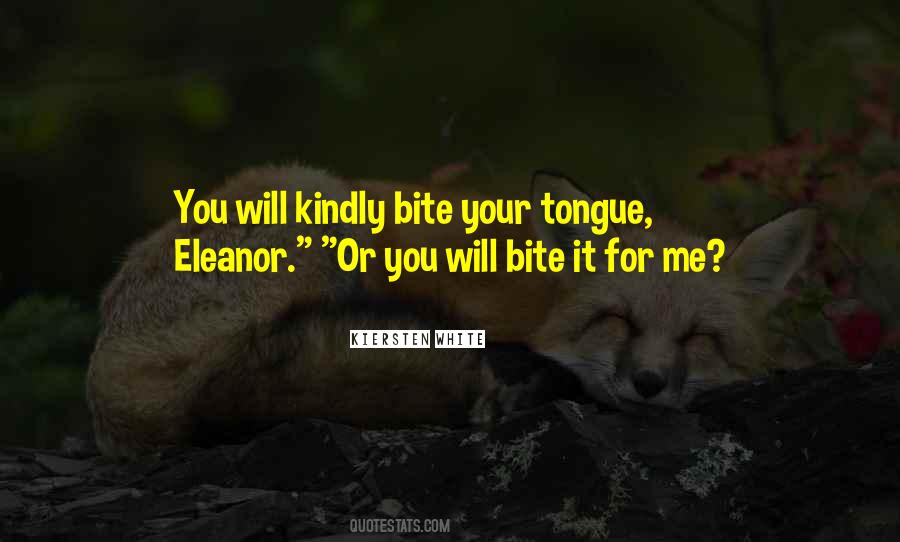 Quotes About Bite Your Tongue #822921