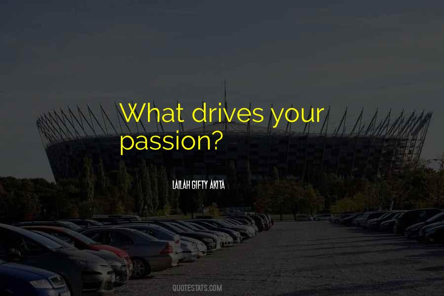 Passion Drives Quotes #905214