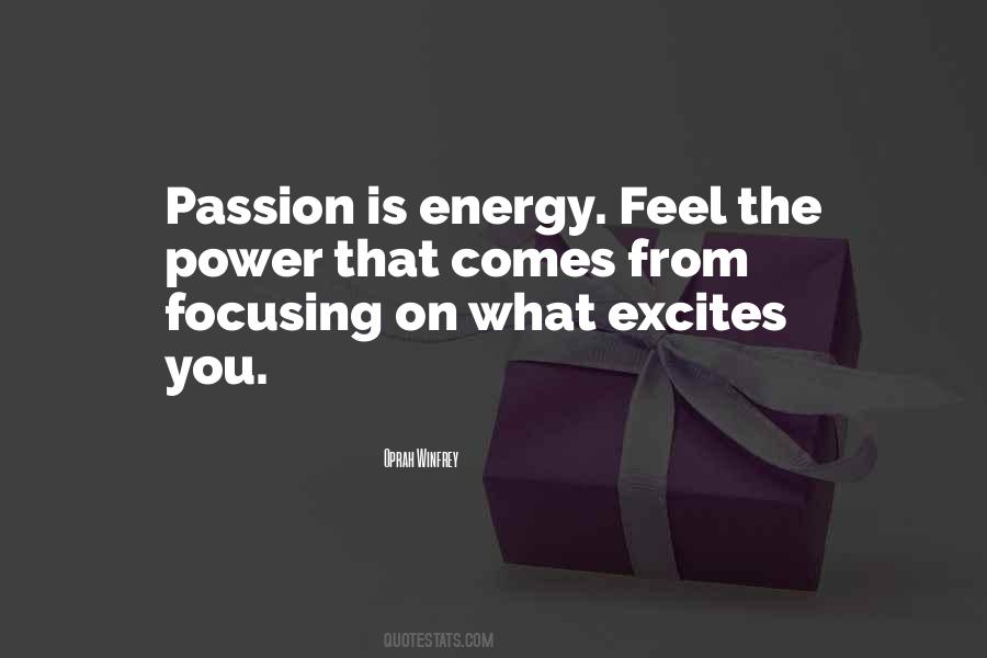 Passion Is Energy Quotes #621718