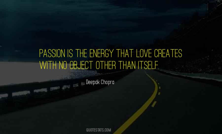 Passion Is Energy Quotes #717977