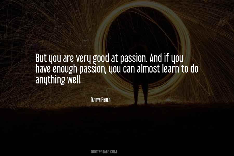 Passion To Learn Quotes #1117563