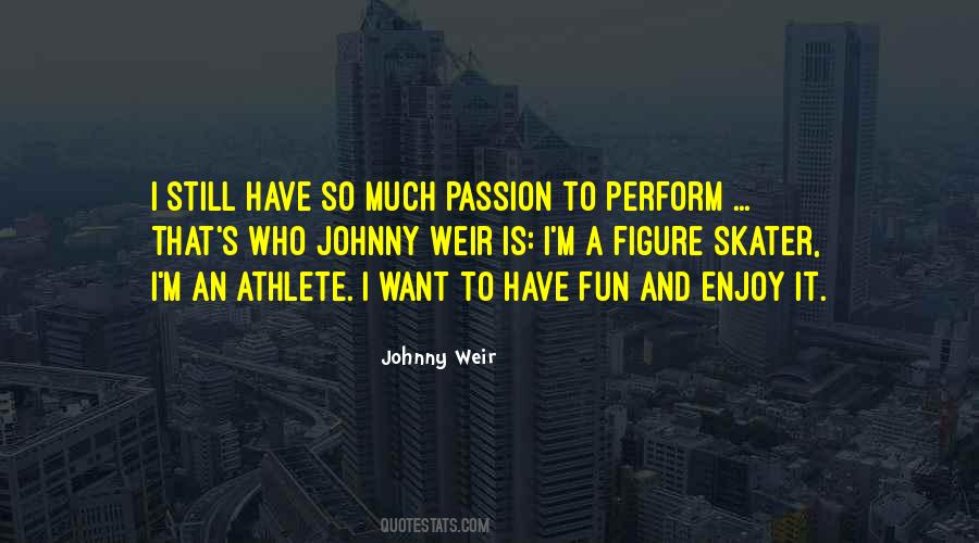 Passion To Perform Quotes #1417453