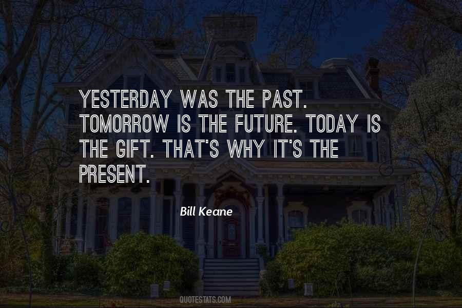 Past Future Present Gift Quotes #1563286