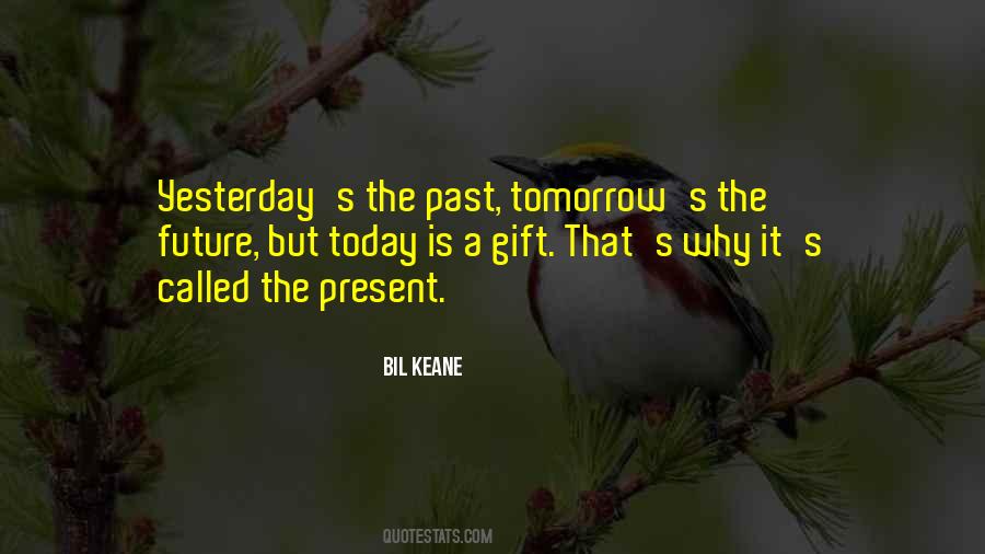 Past Future Present Gift Quotes #1620939