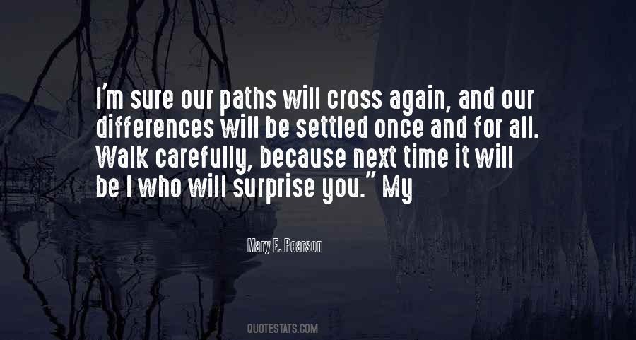 Paths Will Cross Again Quotes #1307054