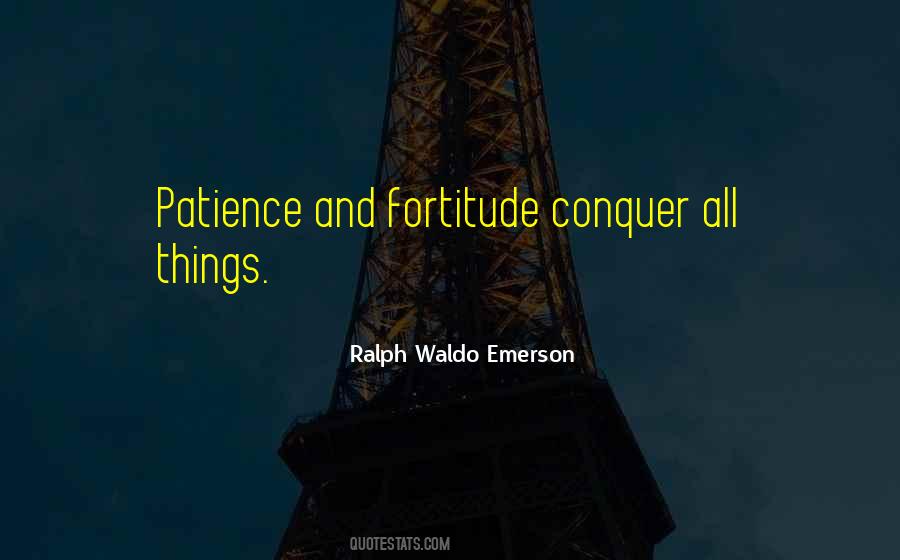 Patience And Fortitude Quotes #1068794