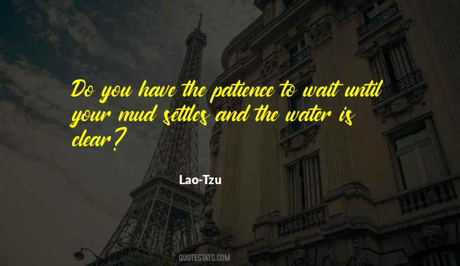 Patience Comes To Those Who Wait Quotes #174468