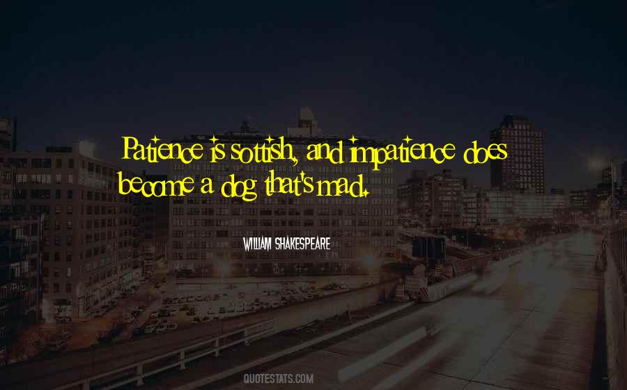 Patience Impatience Quotes #121014