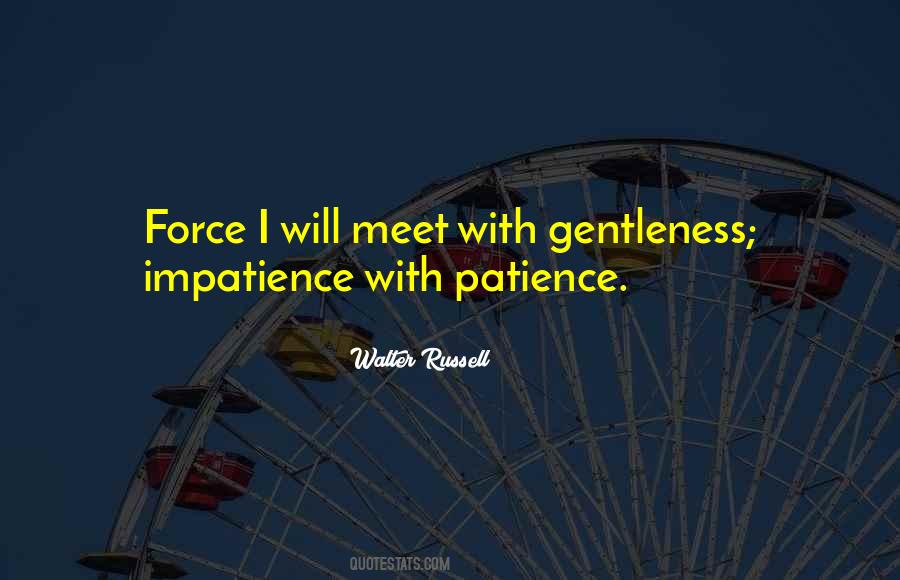 Patience Impatience Quotes #240376