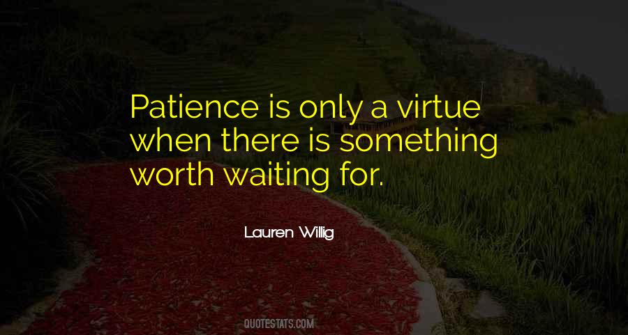 Patience Is Not A Virtue Quotes #542728