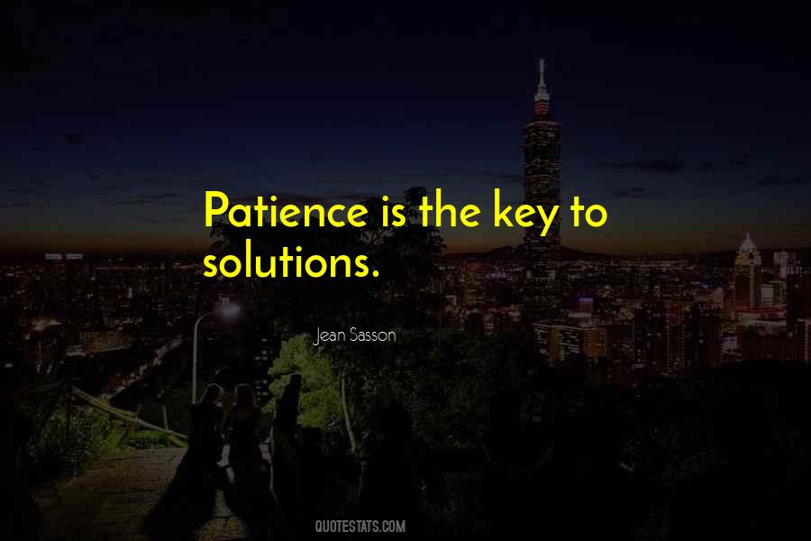 Patience Is The Key Quotes #1761419