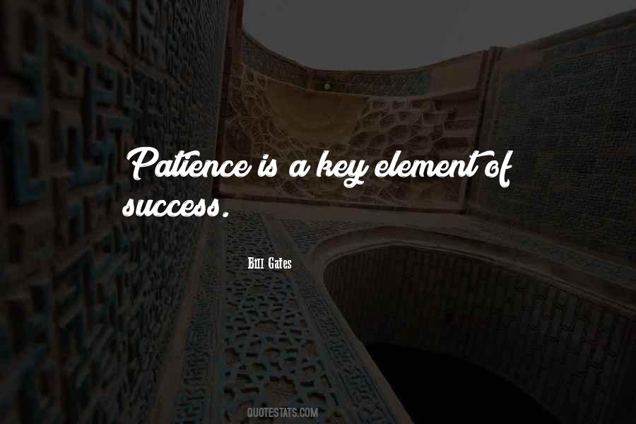 Patience Is The Key Quotes #520420