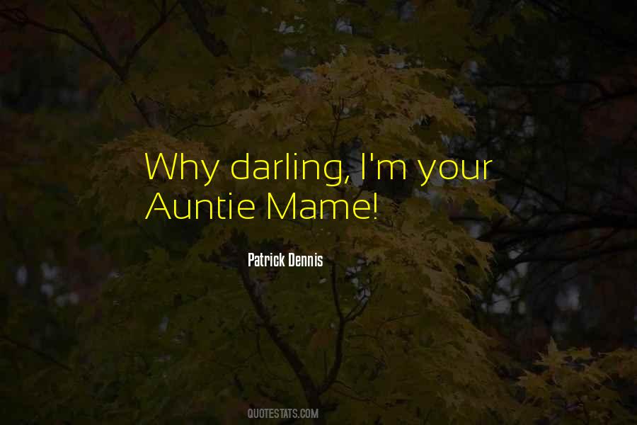 Patrick Dennis Auntie Mame Quotes #1785433