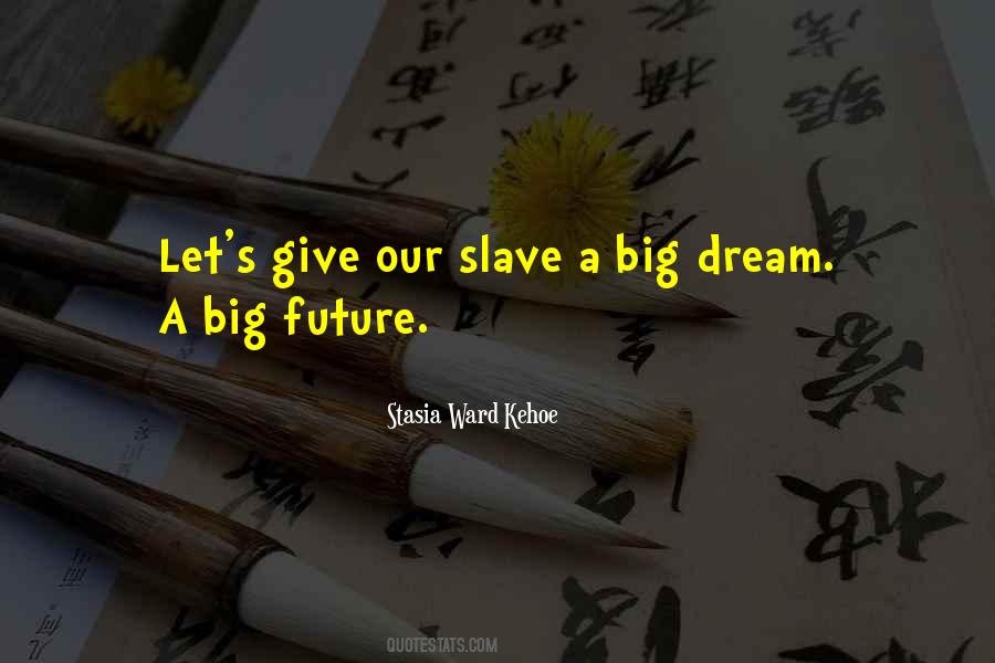 Quotes About Big Future #1825805