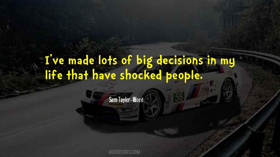 Quotes About Big Decisions In Life #950678