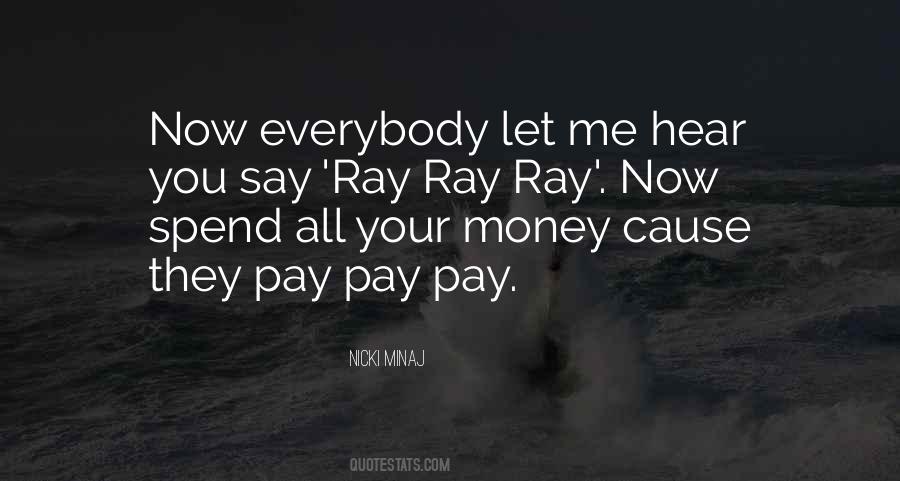 Pay Me Money Quotes #127280