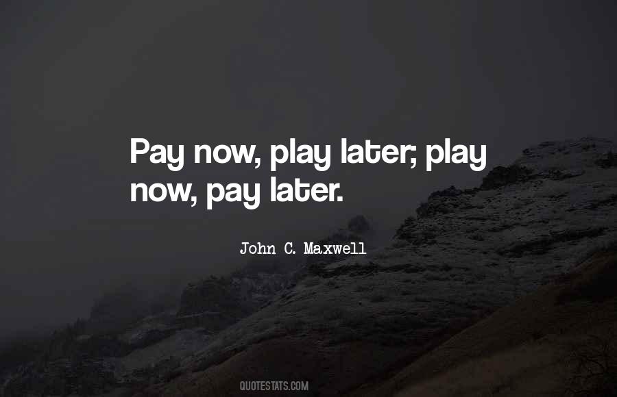 Pay Now Or Pay Later Quotes #1171981