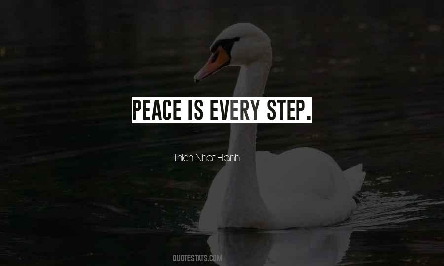 Peace Is Every Step Quotes #308943