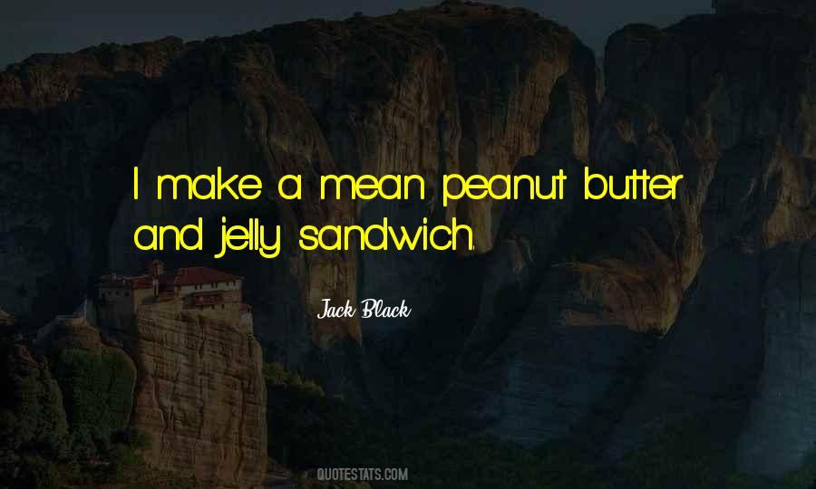 Peanut Butter Sandwich Quotes #1649727