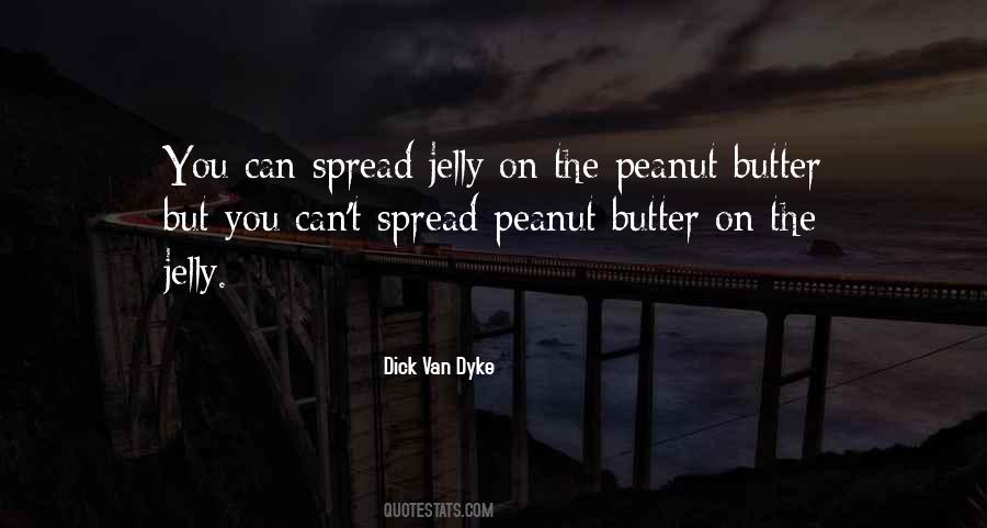 Peanut Butter Without Jelly Quotes #1472344