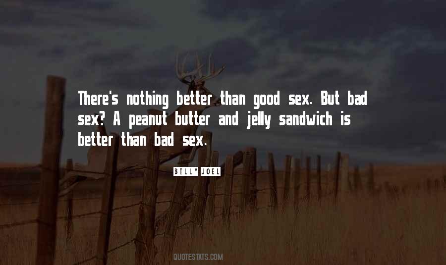 Peanut Butter Without Jelly Quotes #553006